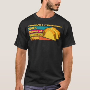 Vandaag Forecast 100 Chance of Amazing Taco idee T-shirt