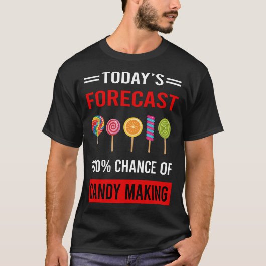 Vandaag Forecast Snoep Making Maker Candymaking T-shirt (Voorkant)