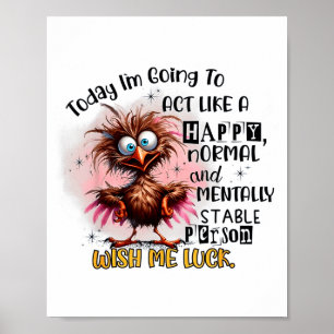 Vandaag ga ik doen alsof ik een gelukkige normale poster