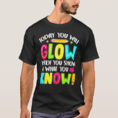 Vandaag ga je gloeien als je Show wat je weet T-shirt (Voorkant)