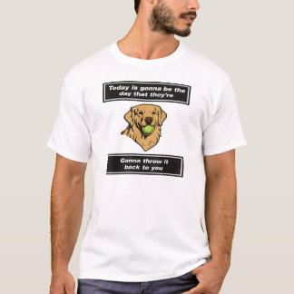 Vandaag Gaat De Dag Zijn Dat Ze Gaan Gooien T-shirt