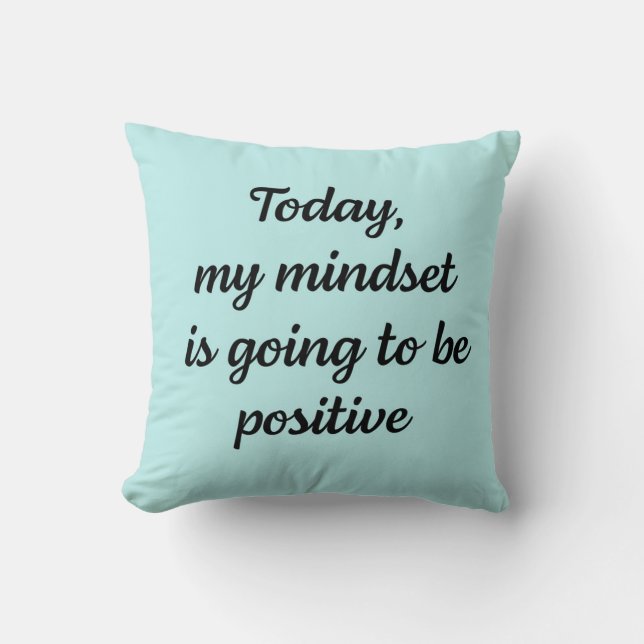 Vandaag gaat mijn mindset positief zijn  kussen (Voorkant)