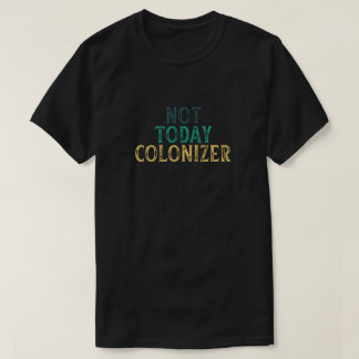 VANDAAG GEEN KOLONISATOR T-SHIRT
