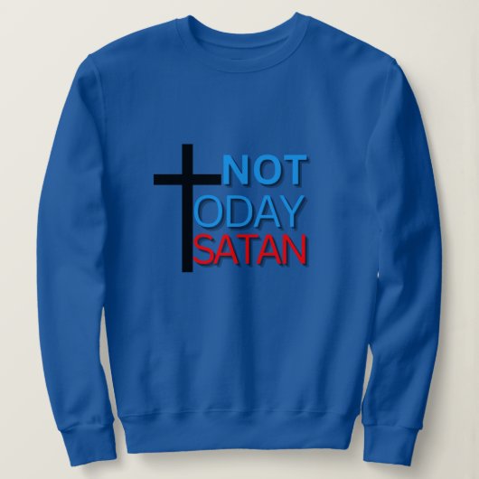 Vandaag geen satan sweatshirt (Design voorkant)