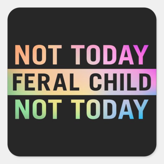 Vandaag geen wild kind grappig vierkante sticker (Voorkant)