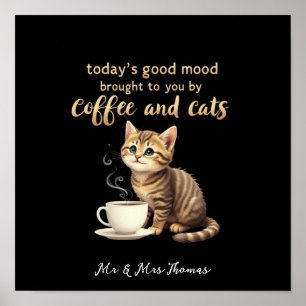 Vandaag goede stemming dankzij koffie en katten poster