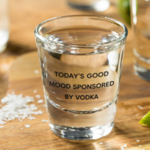 Vandaag Goede Stemming Gesponsord Door Vodka Shot Glas