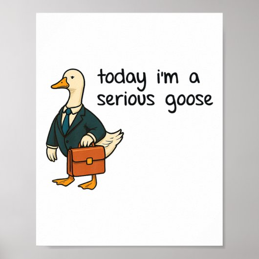 Vandaag in een serieuze Goose Premium _1 Poster (Voorkant)