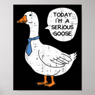 Vandaag in Serious Goose Necktie Funny Work Meme M Poster