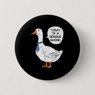 Vandaag in Serious Goose Necktie Funny Work Meme M Ronde Button 5,7 Cm