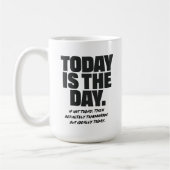 Vandaag is de dag - gedurfde motivatie mok (Links)