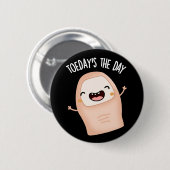 Vandaag is de dag Grappig Toe Pun Dark BG Ronde Button 5,7 Cm (Voorkant /achterkant)