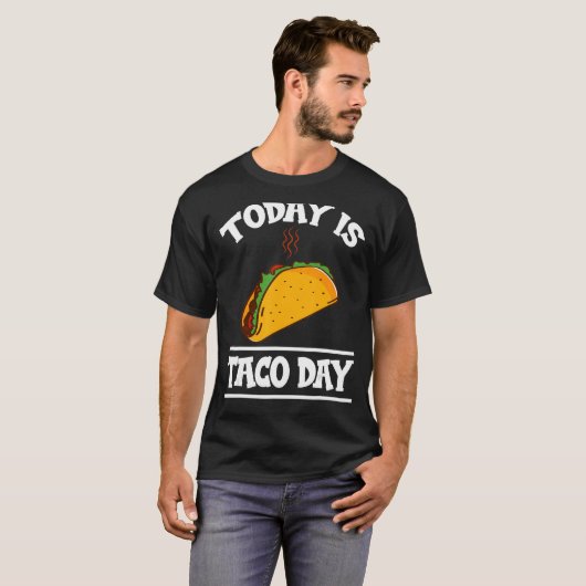 Vandaag is de dag van Taco grappige Mexicaanse voe T-shirt (Voorkant volledig)