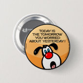 Vandaag is de morgen ronde button 5,7 cm (Voorkant /achterkant)