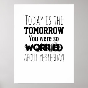 Vandaag is de Morgen Waar Je Zo Worry Over Had Poster
