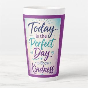 Vandaag is de perfecte dag om vriendelijkheid te t latte mok