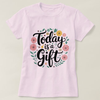 Vandaag is een cadeau: inspirerend T-shirt ontwerp