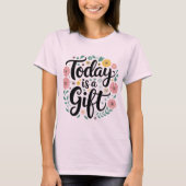 Vandaag is een cadeau: inspirerend T-shirt ontwerp (Voorkant)