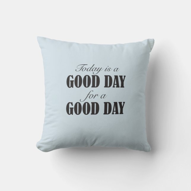 Vandaag is een Dag van Goede Dag Kussen (Voorkant)