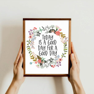 Vandaag is een goede dag Inspirerend Quote Floral  Poster