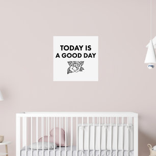 Vandaag is een goede dag. Kunstprint. Poster