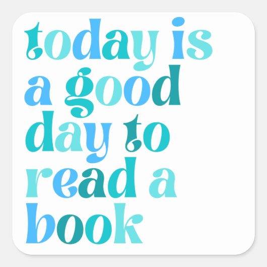 📚 Vandaag Is een Goede Dag om een Boek te Lezen – Vierkante Sticker (Voorkant)