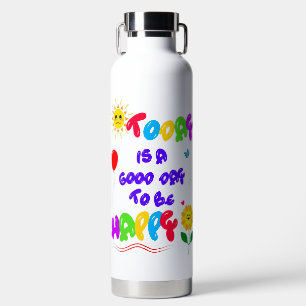 Vandaag is een goede dag om een Motivatie quote te Waterfles