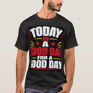 Vandaag Is Een Goede Dag T-shirt