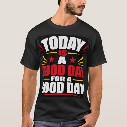 Vandaag Is Een Goede Dag T-shirt (Voorkant)