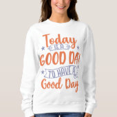 Vandaag Is Een Goede Dag Trui (Voorkant)