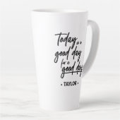 Vandaag is een goede dag voor een goede dag" Latte Latte Mok (Rechterhoek)