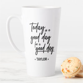 Vandaag is een goede dag voor een goede dag" Latte Mok
