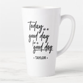 Vandaag is een goede dag voor een goede dag" Latte Mok