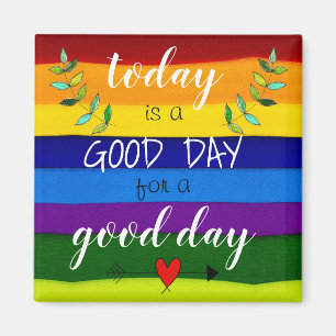 Vandaag is een Goede Dag voor een Goede Dag Magnet