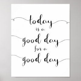 Vandaag is een goede dag voor een goede dag motiva poster