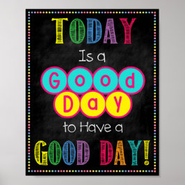 Vandaag is een goede dag voor een goede dag Poster