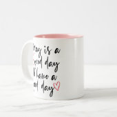 Vandaag is een goede dag voor een goede dag // pri tweekleurige koffiemok (Voorkant links)
