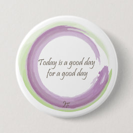 "Vandaag is een goede dag voor een goede dag" Ronde Button 7,6 Cm