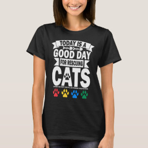 Vandaag is een goede dag voor het redden van katte t-shirt