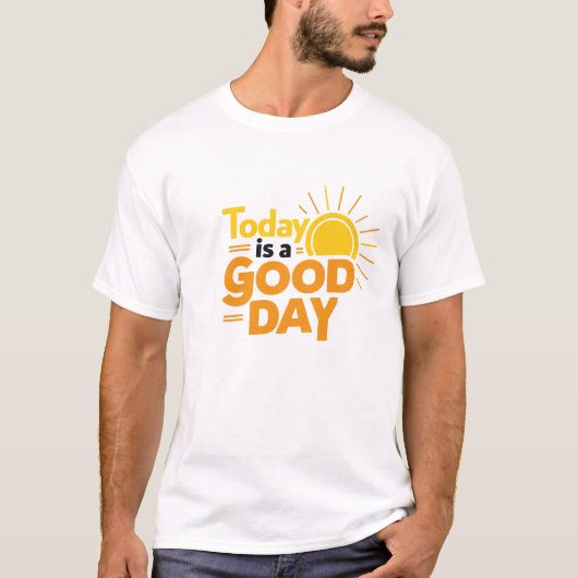 Vandaag is een goede dag | wit T-shirt (Voorkant)