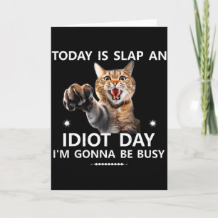 Vandaag is een idioot slaan dag Ik ga het druk heb Kaart