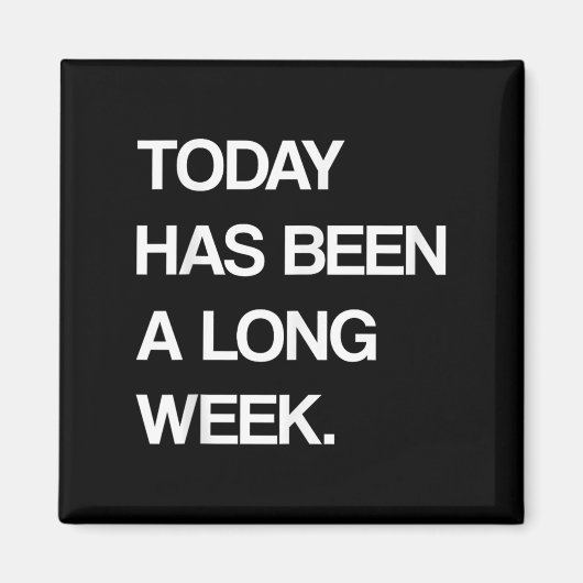 Vandaag is een lange week van sarcastisch Gezegde Magneet (Voorkant)
