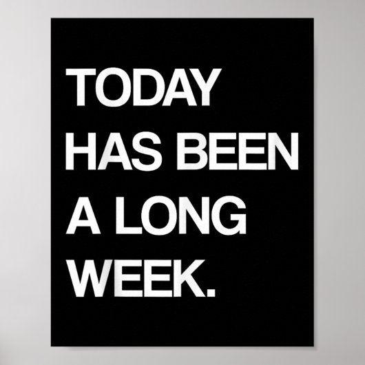 Vandaag is een lange week van sarcastisch Gezegde Poster (Voorkant)
