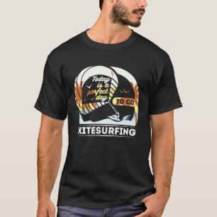 Vandaag Is Een Perfecte Dag Om Extreme Kitesurfen  T-shirt