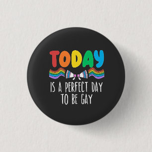 Vandaag is een perfecte dag om gay LGBTQ Pride Mon Ronde Button 3,2 Cm