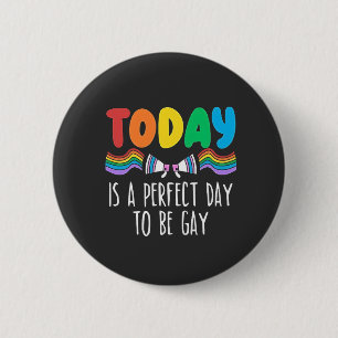 Vandaag is een perfecte dag om gay LGBTQ Pride Mon Ronde Button 5,7 Cm