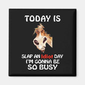 Vandaag is een slap idioot dag waar ik het zo druk magneet (Voorkant)