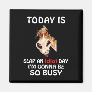 Vandaag is een slap idioot dag waar ik het zo druk magneet