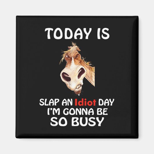 Vandaag is een slap idioot dag waar ik het zo druk magneet (Voorkant)