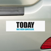 VANDAAG IS GEANNULEERD BUMPERSTICKER (Op auto)